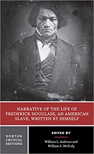 Narrative of the life of Frederick Douglass, an American slave, written by himself: Authoritative Text, Contexts, Criticism