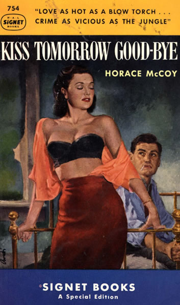 Horace McCoy's Kiss Tomorrow Goodbye.