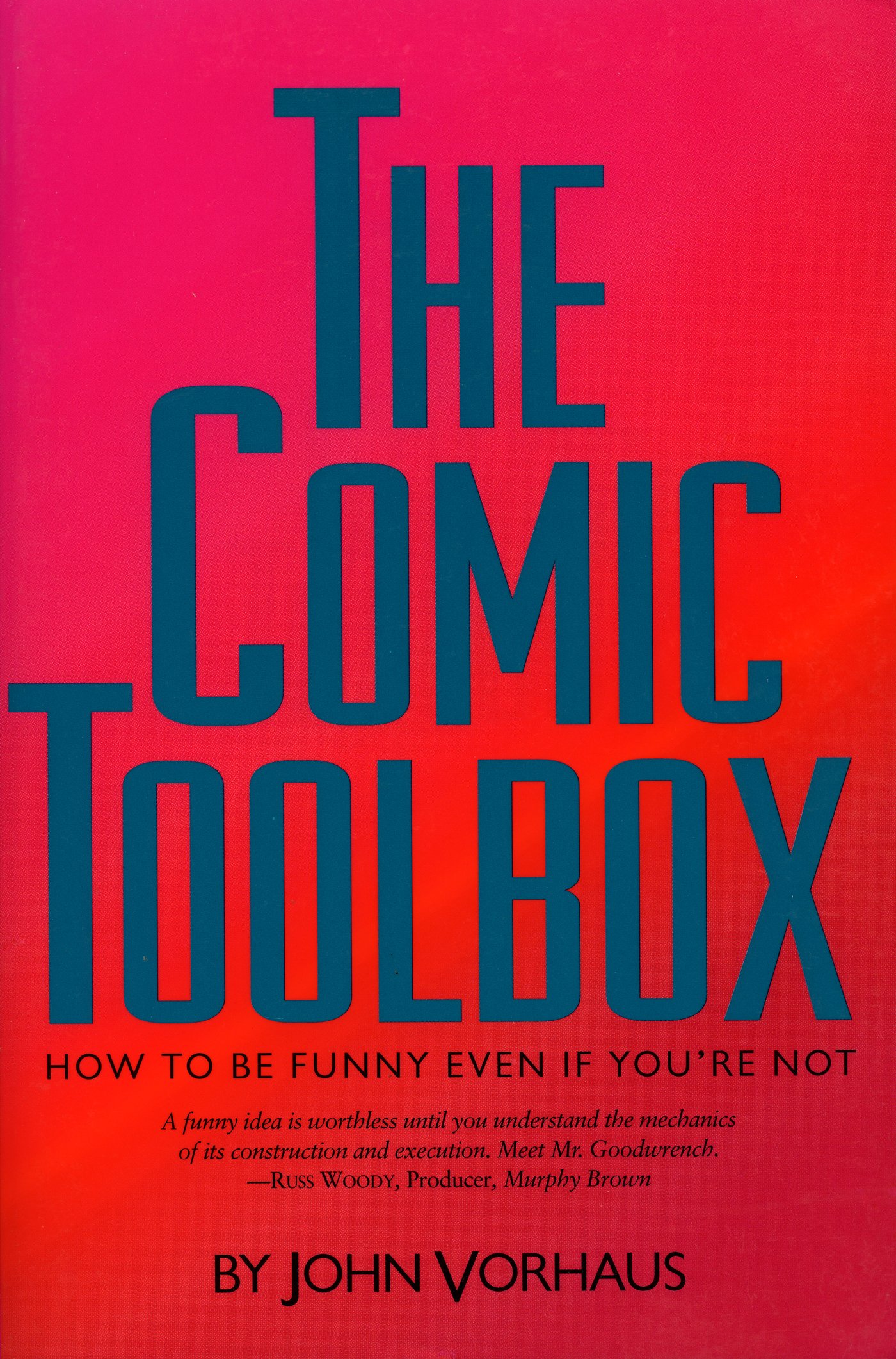 The Comic Toolbox: How to be Funny Even If You're Not