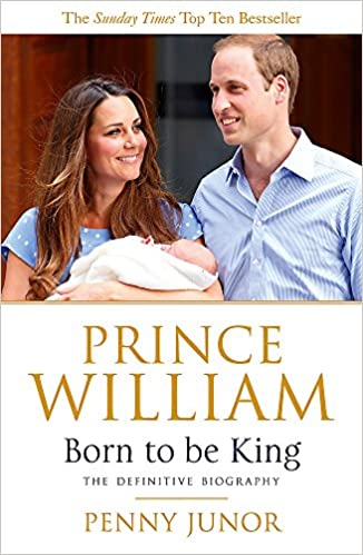 Prince William: Born to be King : an Intimate Portrait