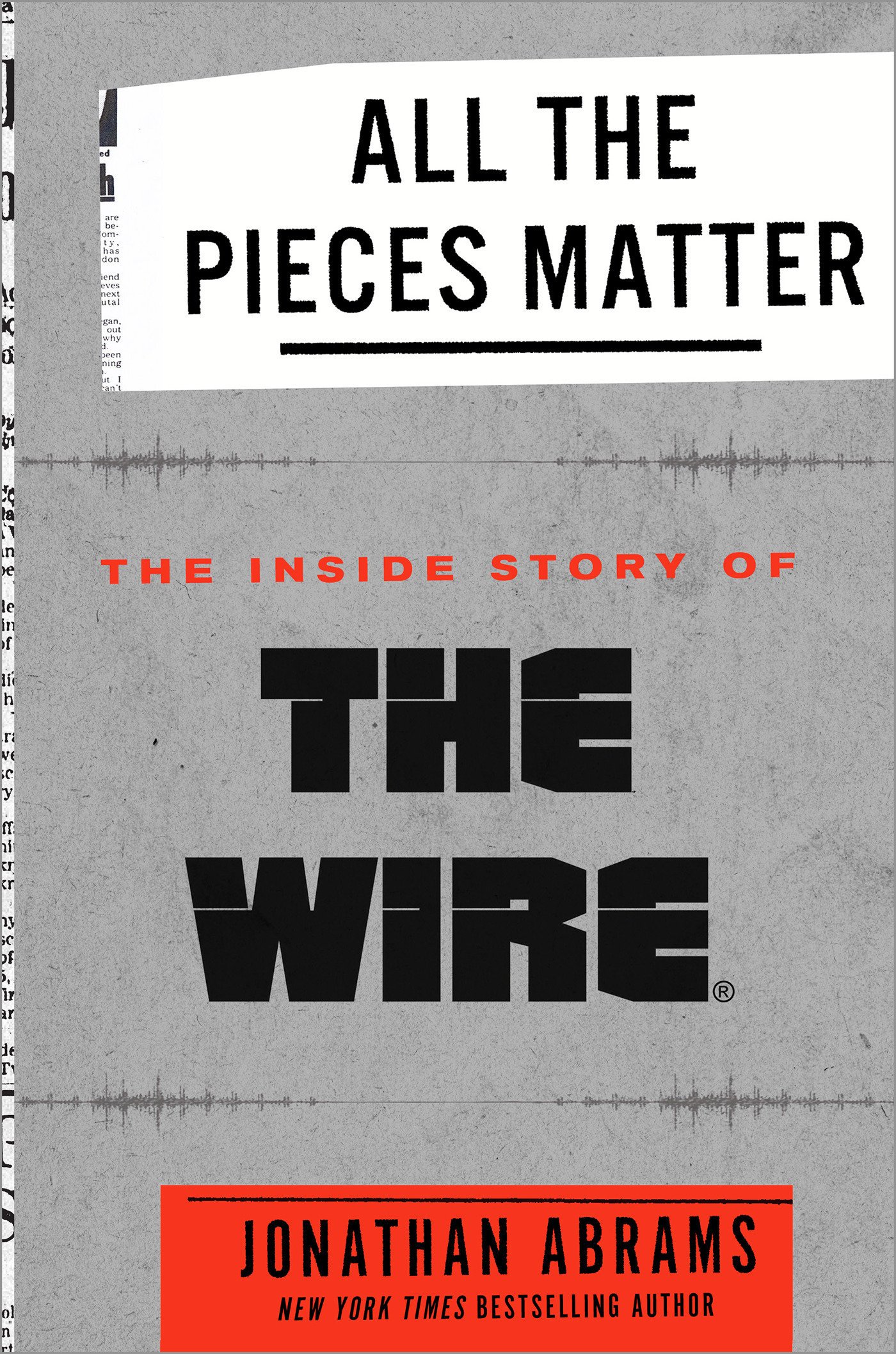 All the Pieces Matter: The Inside Story of the Wire