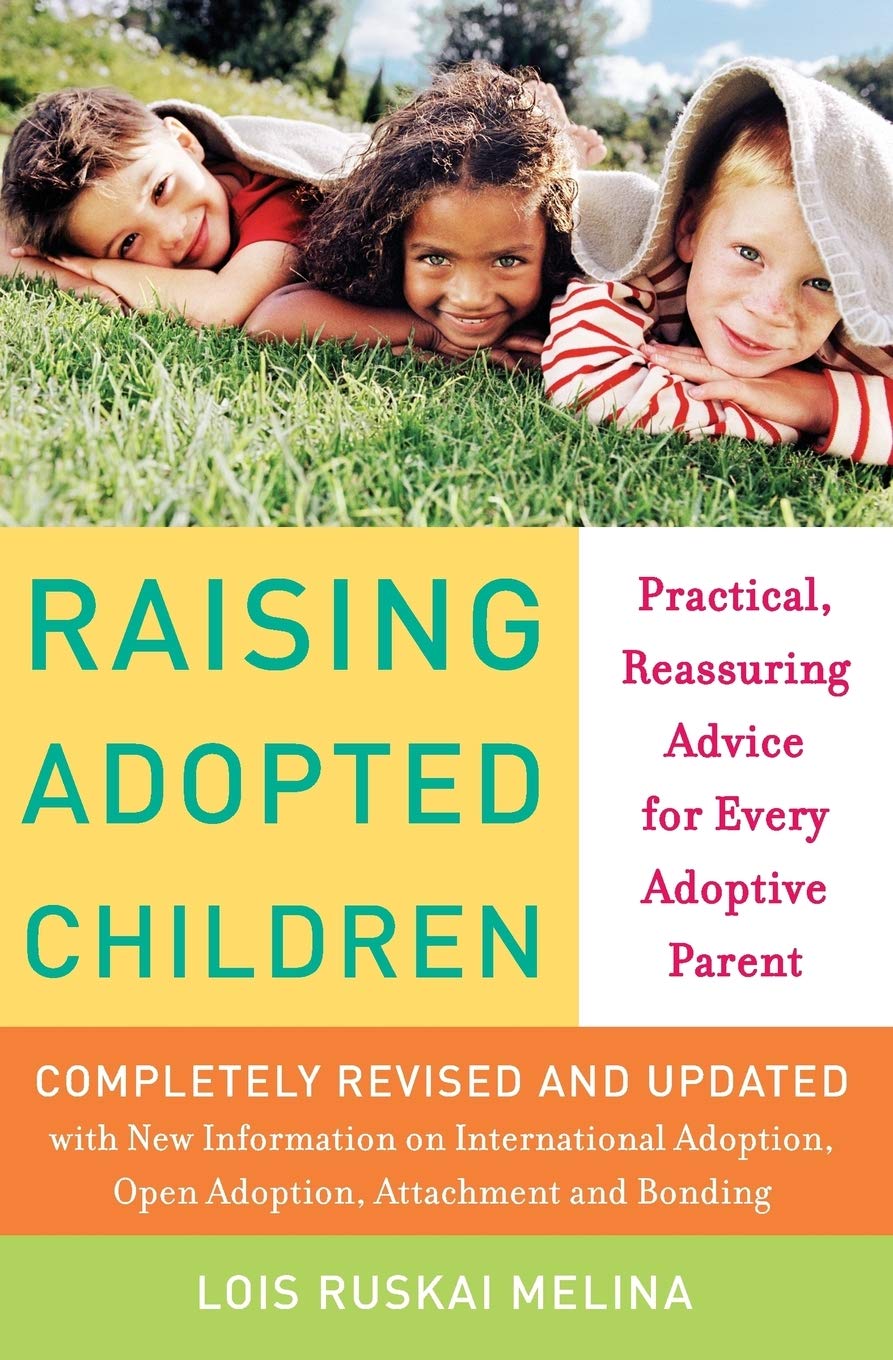 Raising Adopted Children: Practical Reassuring Advice for Every Adoptive Parent