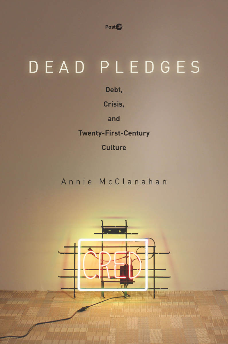 Dead Pledges: Debt, Crisis, and Twenty-First-Century Culture