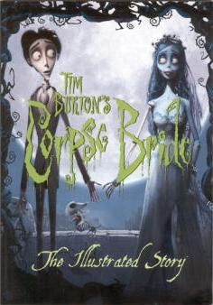 Tim Burton''s Corpse Bride: The Illustrated Story