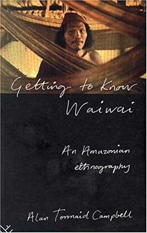 Getting To Know Waiwai: An Amazonian Ethnography