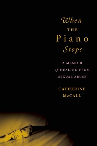 When the Piano Stops: A Memoir of Healing from Sexual Abuse