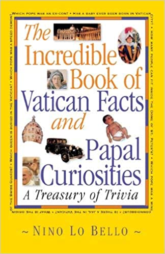 The incredible book of Vatican facts and papal curiosities