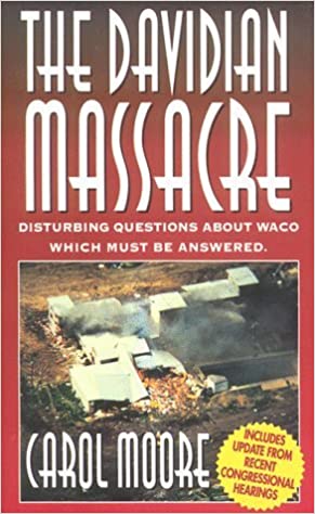 The Davidian Massacre: Disturbing Questions about Waco which Must be Answered