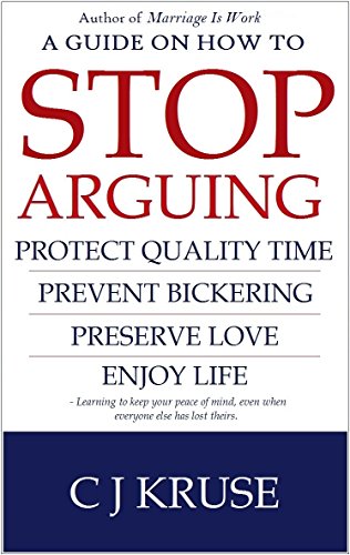 STOP ARGUING: HOW TO STOP ARGUING: PROTECT QUALITY TIME, PREVENT BICKERING, PRESERVE LOVE, ENJOY LIFE. DEALING WITH DIFFICULT TALKS AND SITUATIONS THAT ARE COMMON IN RELATIONSHIPS.