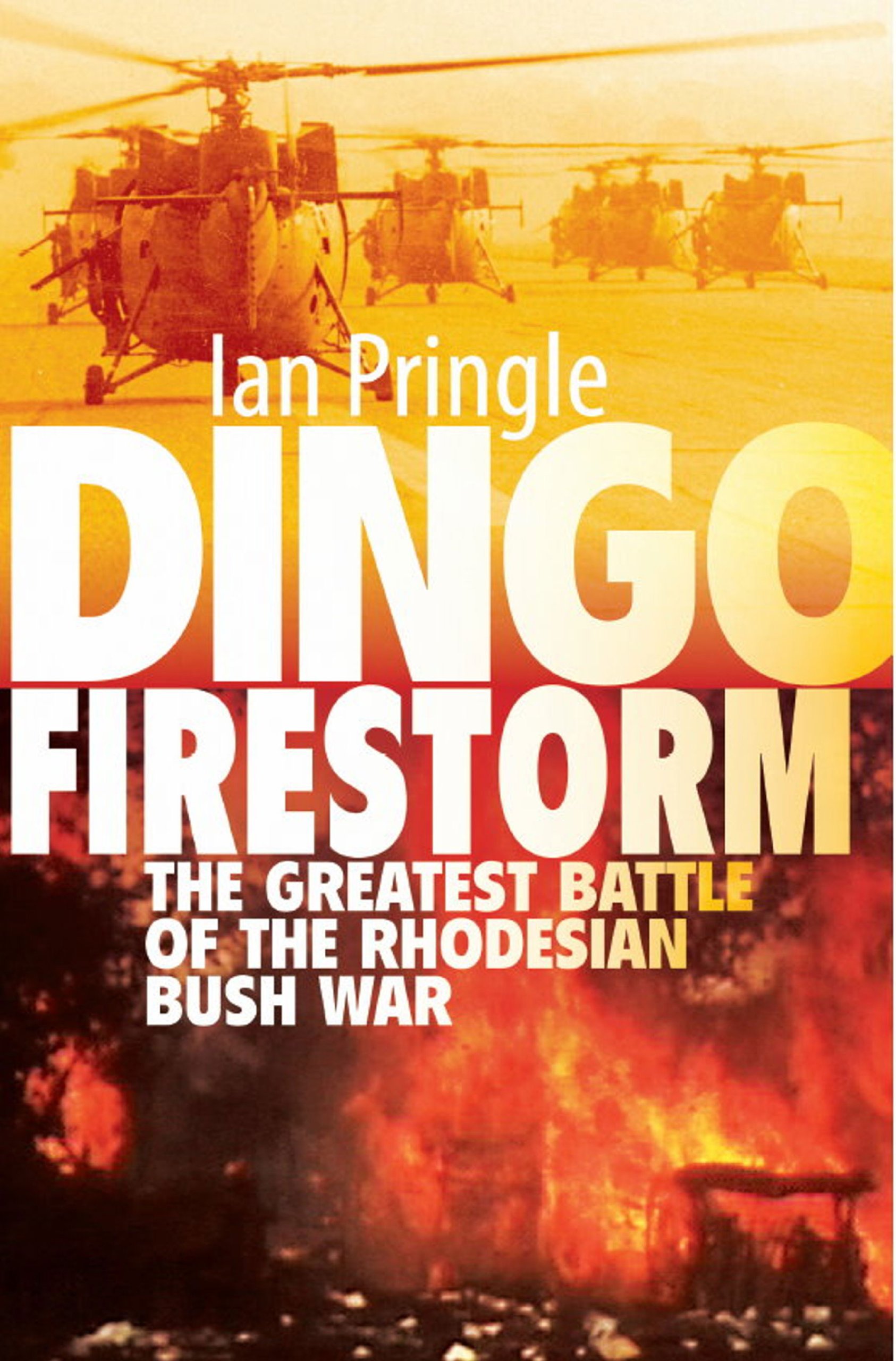 Dingo Firestorm: The Greatest Battle of the Rhodesian Bush War
