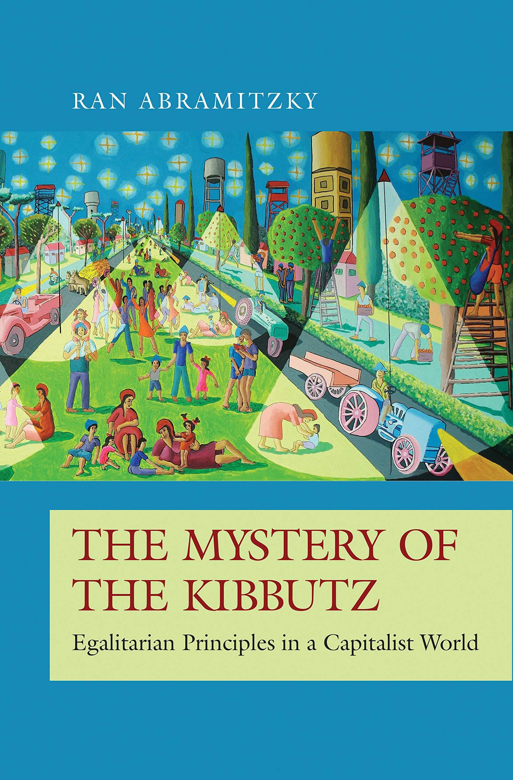 The Mystery of the Kibbutz: Egalitarian Principles in a Capitalist World