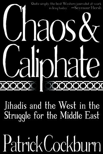 Chaos and Caliphate: Jihadis and the West in the Struggle for the Middle East