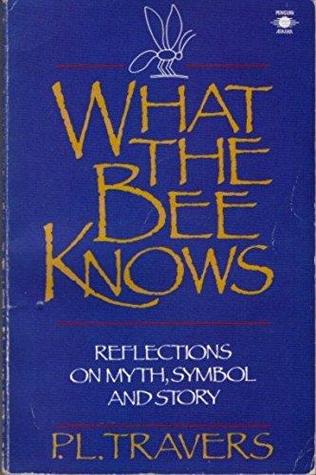 What the Bee Knows: Reflections on Myth, Symbol and Story