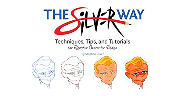 The Silver Way: Techniques, Tips, and Tutorials for Effective Character Design