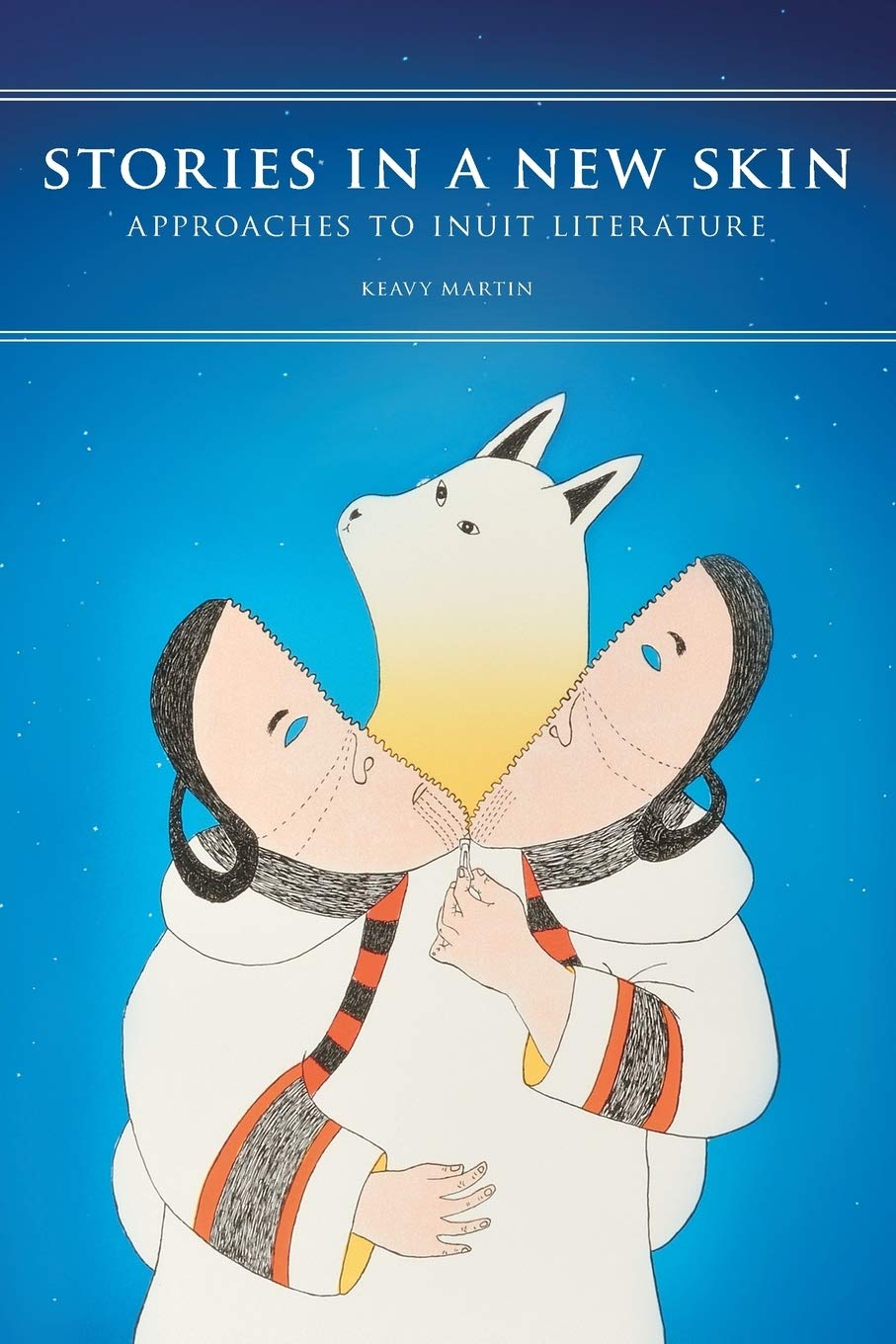 Stories in a New Skin: Approaches to Inuit Literature