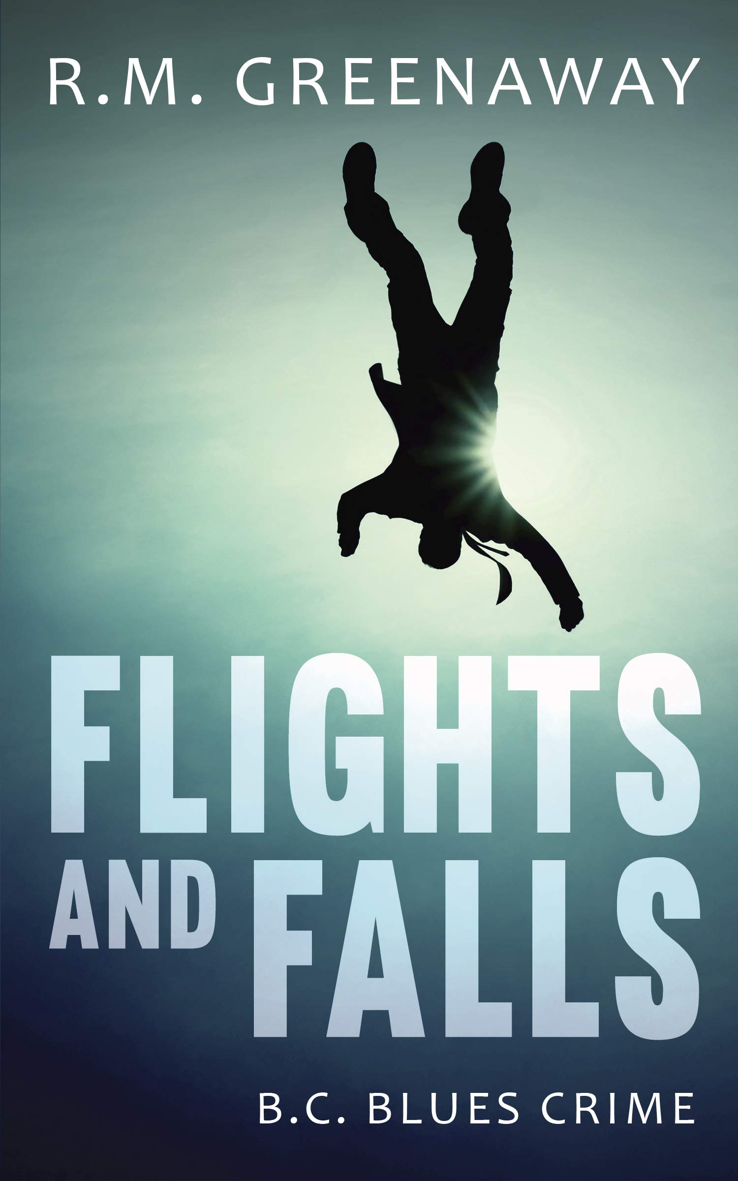 Flights and Falls: A B.C. Blues Crime Novel