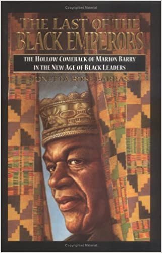 The Last of the Black Emperors: The Hollow Comeback of Marion Barry in the New Age of Black Leaders