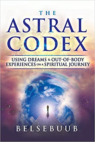 The Astral Codex: Out-of-Body Experiences and Lucid Dreaming for Spiritual Knowledge
