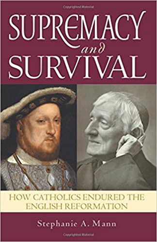 Supremacy and Survival: How Catholics Endured the English Reformation
