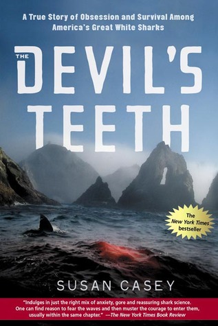 The Devil''s Teeth: A True Story of Obsession and Survival Among America''s Great White Sharks