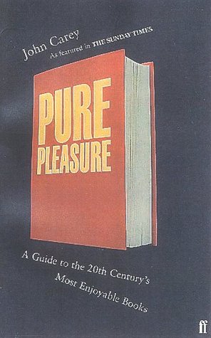 Pure Pleasure: A Guide to the Twentieth Century's Most Enjoyable Books