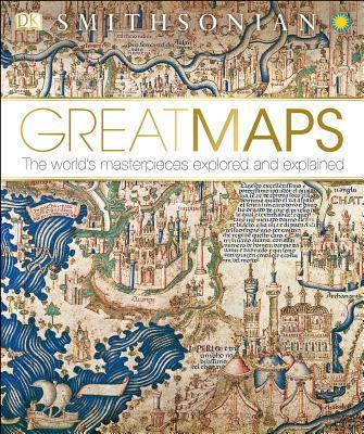 Great Maps: The Worldâ€™s Masterpieces Explored and Explained