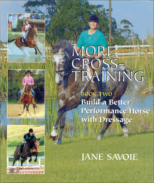 More Cross-Training: Book Two: Build a Better Athlete with Dressage