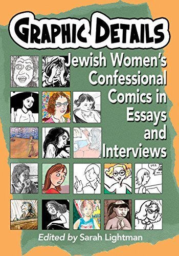 Graphic Details: Jewish Women's Confessional Comics in Essays and Interviews