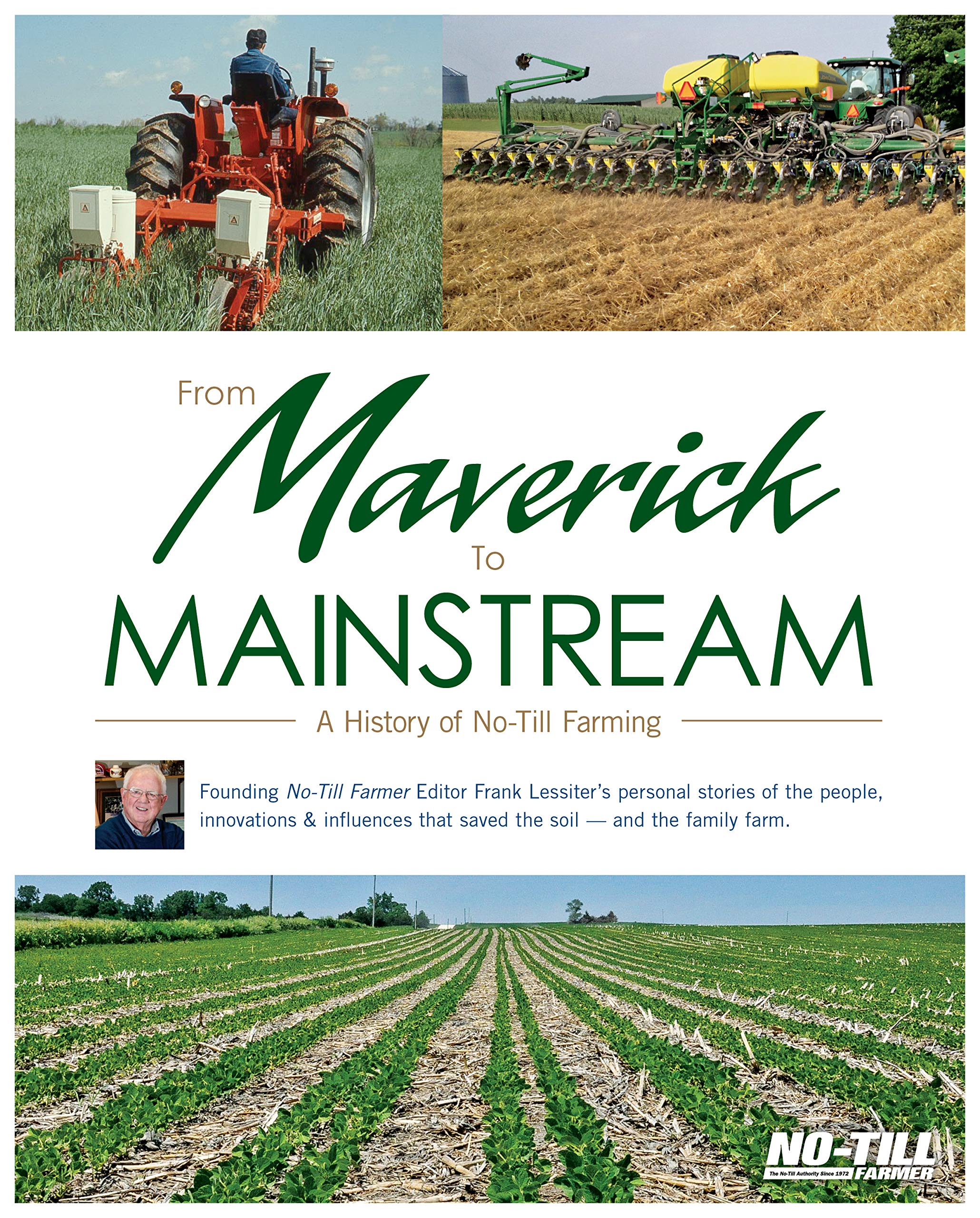 From Maverick to Mainstream: A History of No-Till Farming