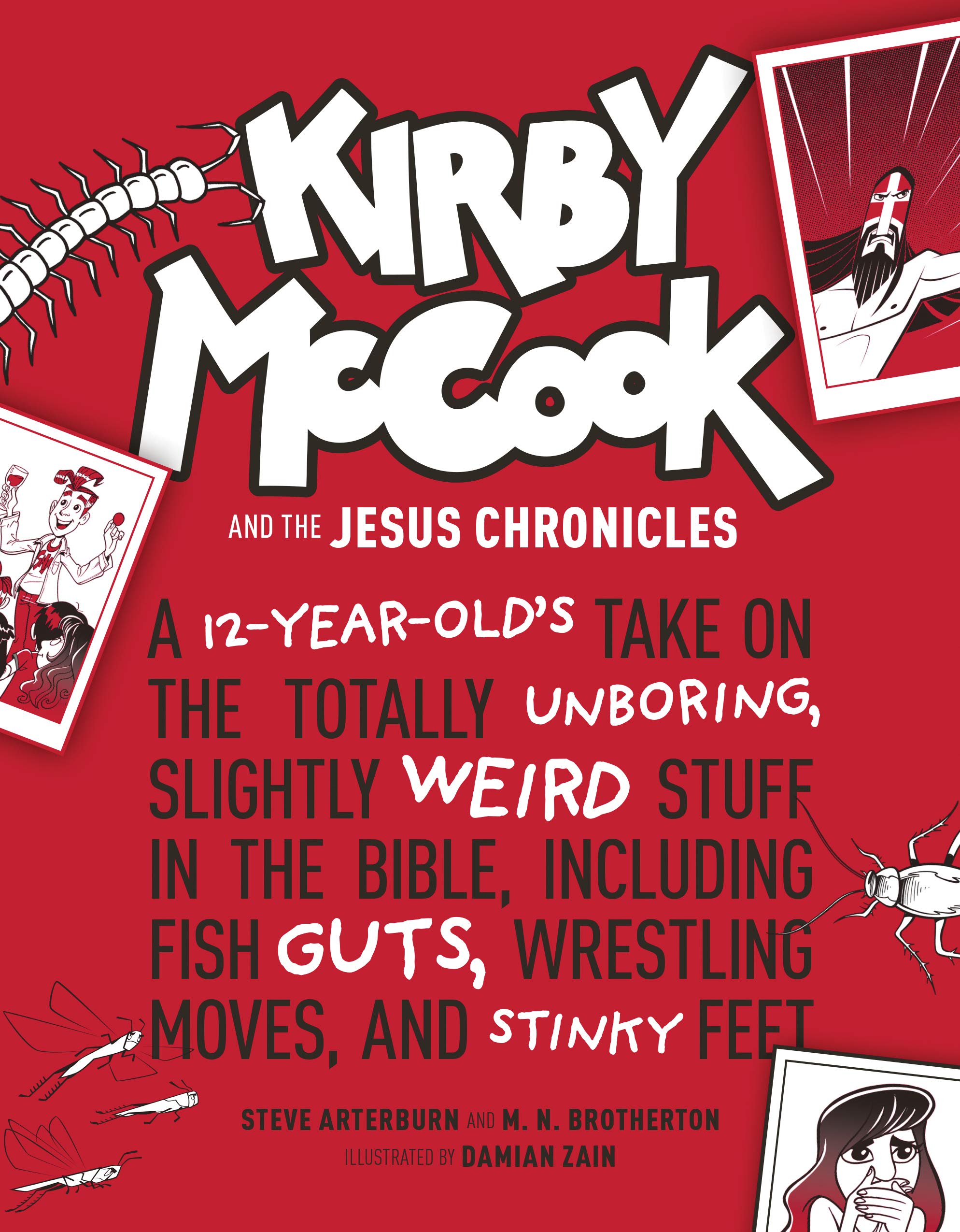 Kirby McCook and the Jesus Chronicles: A 12-Year-Old's Take on the Totally Unboring, Slightly Weird Stuff in the Bible, Including Fish Guts, Wrestling Moves, and Stinky Feet