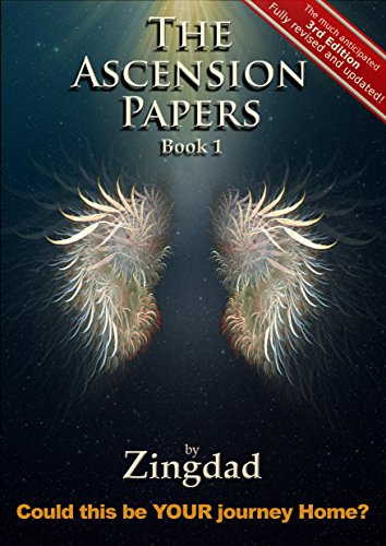 The Ascension Papers, Book 1: Could this be YOUR journey Home?