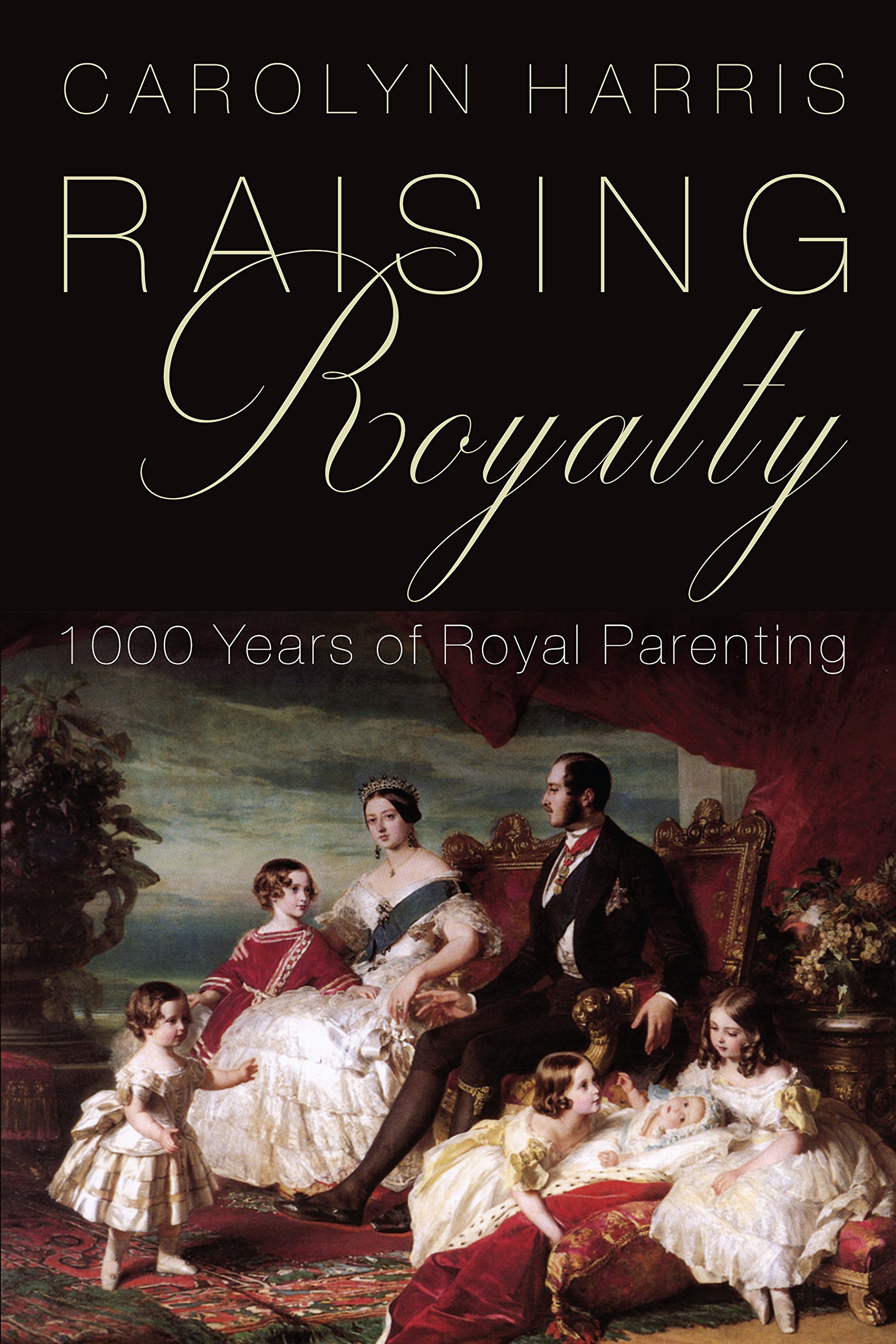 Raising Royalty: 1000 Years of Royal Parenting