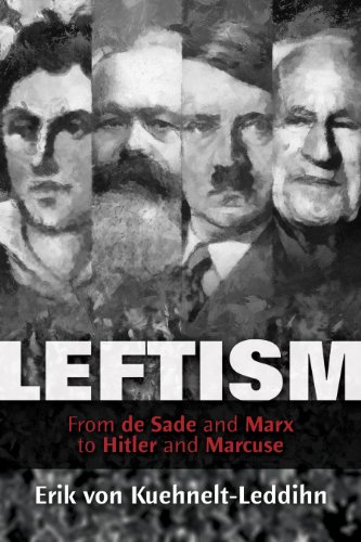 Leftism: From de Sade and Marx to Hitler and Marcuse