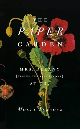 The Paper Garden: Mrs. Delany Begins Her Life''s Work at 72