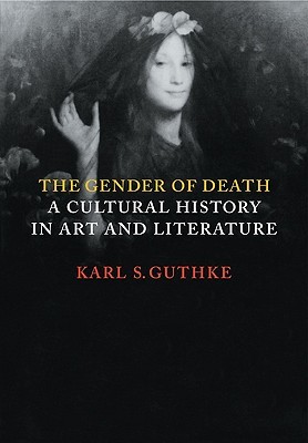 The Gender of Death: A Cultural History in Art and Literature
