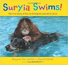 Suryia Swims! The True Story of How an Orangutan Learned to Swim