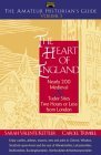 The Amateur Historians Guide to the Heart of England: Nearly 200 Medieval & Tudor Sites Two Hours or Less from London