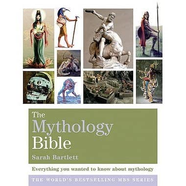 The Mythology Bible: Everything you wanted to know about mythology