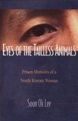 Eyes of the Tailless Animals: Prison Memoirs of a North Korean Woman