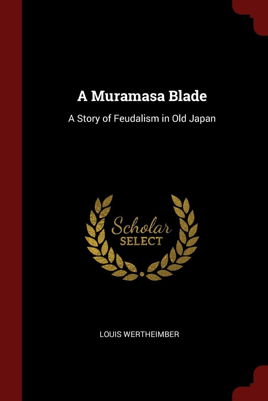 A Muramasa Blade: A Story of Feudalism in Old Japan