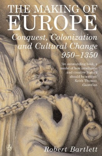 The Making of Europe: Conquest, Colonization, and Cultural Change, 950-1350