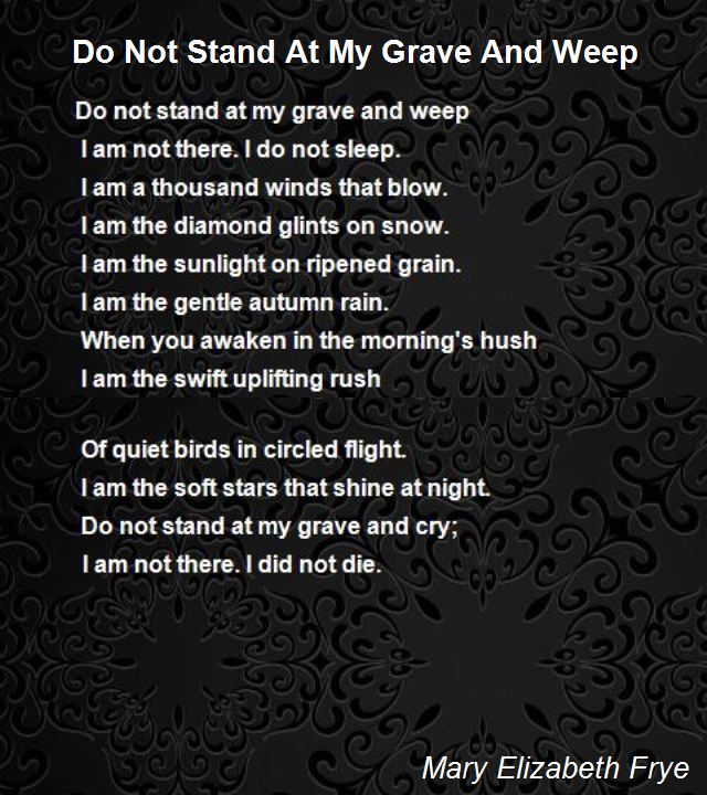 Do Not Stand at My Grave and Weep