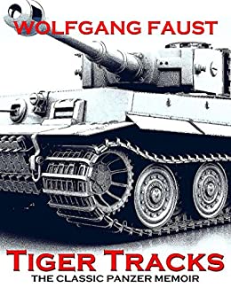 Tiger Tracks: The Classic Panzer Memoir