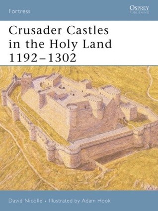 Crusader Castles in the Holy Land 1192–1302