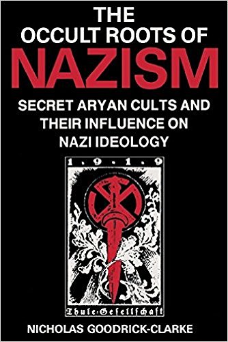 The Occult Roots of Nazism: Secret Aryan Cults and Their Influence on Nazi Ideology