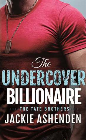 The Undercover Billionaire: A Billionaire SEAL Romance