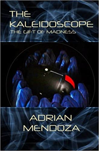 The Kaleidoscope: The Gift of Madness