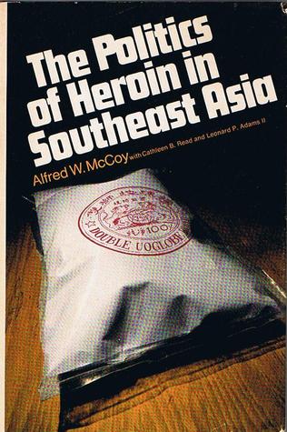The Politics of Heroin in Southeast Asia