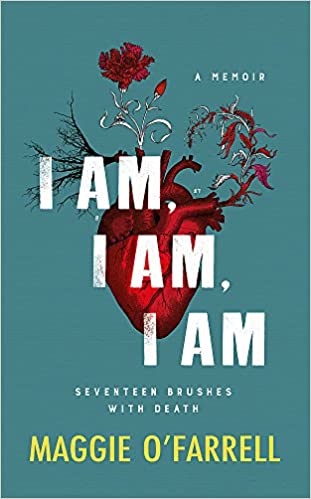 I Am, I Am, I Am: Seventeen Brushes With Death: The Breathtaking Number One Bestseller