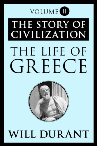The Life of Greece: The Story of Civilization